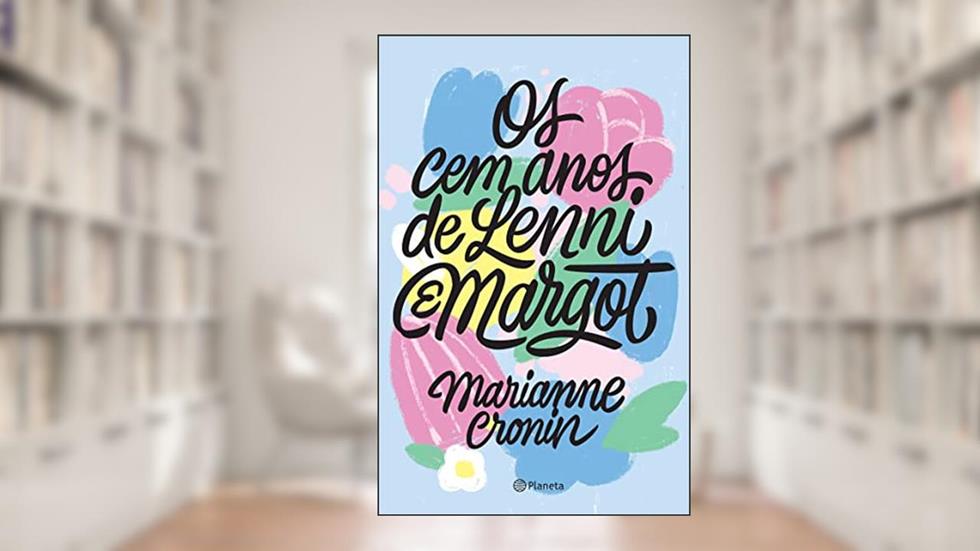 Os cem anos de Lenni e Margot: Romance, do autor Marianne Cronin