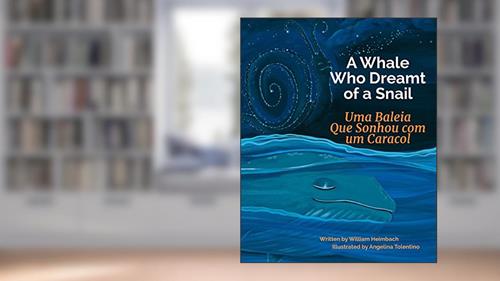 Capa de A Whale Who Dreamt of a Snail: Uma Baleia Que Sonhou com um Caracol. : Babl Children's Books in Portuguese and English, do autor William Heimbach