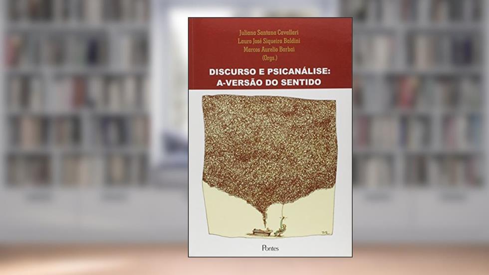 Discurso e Psicanálise. A-versão do Sentido, do autor Juliana Santana Cavallari