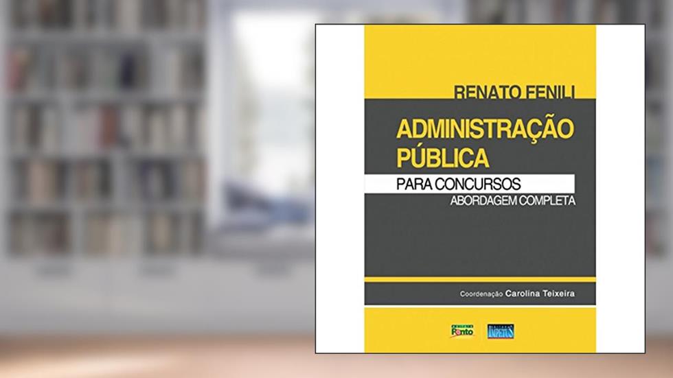 Administração Pública Para Concursos - Série Ponto dos Concursos, do autor Renato Fenili