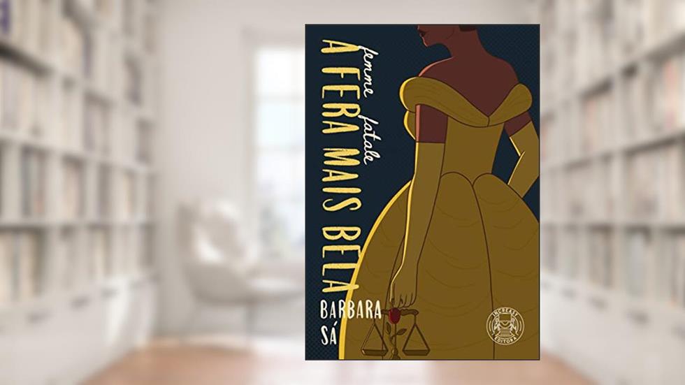 A Fera Mais Bela (Femme Fatale), do autor Barbara Sá