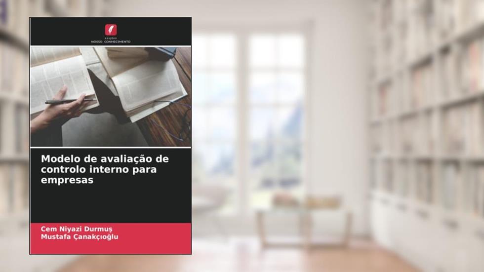 Modelo de avaliação de controlo interno para empresas (Portuguese Edition), do autor Cem Niyazi Durmus; Mustafa Çanakçioglu