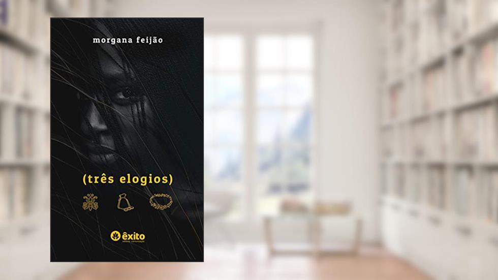 três elogios, do autor Morgana Feijão