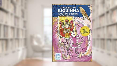 Capa de AS GUERRAS DE JUQUINHA: e outras guerras, do autor Manuel Jesus de Lima
