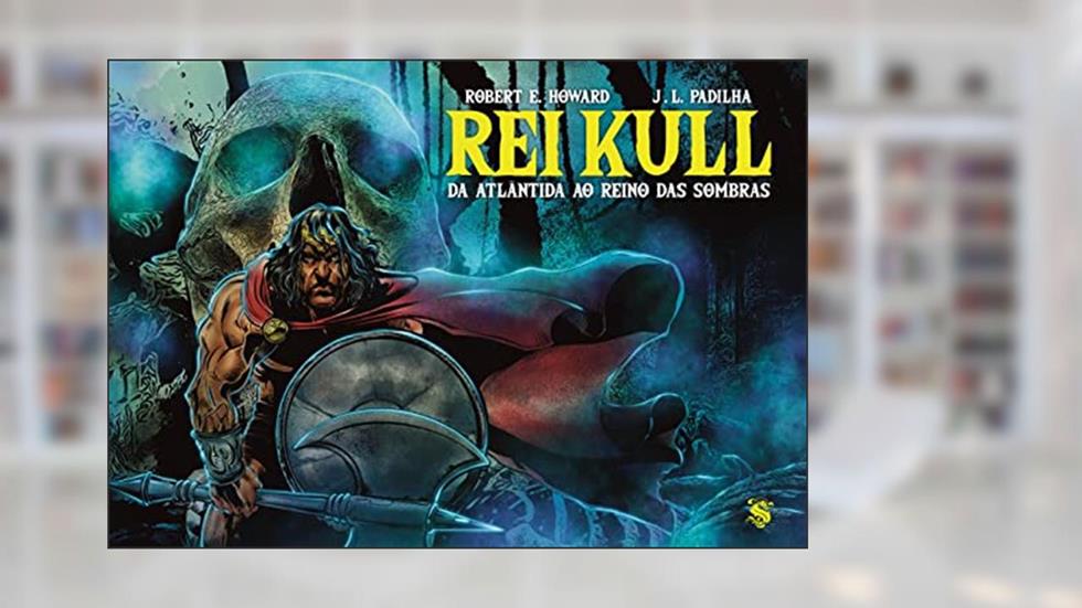 Rei Kull - da Atlântida ao Reino das Sombras, do autor Robert E. Howard