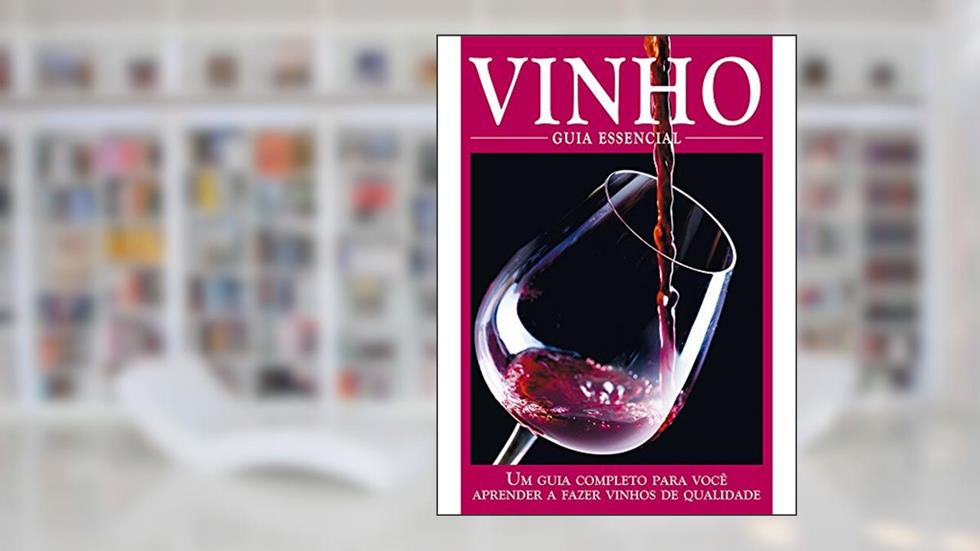 Vinho - Guia Essencial Ed.01: Um guia completo para você aprender a fazer vinhos de qualidade., do autor On Line Editora; Culinária On Line Editora