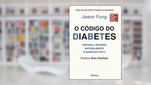 Capa de O código do Diabetes: Previna e reverta naturalmente o diabetes tipo 2, do autor Jason Fung