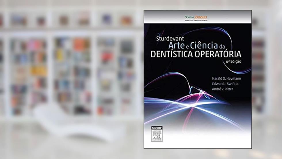 Sturdevant - Arte e Ciência da Dentística Operatória, do autor Harold Heymann; Andre Ritter; Edward Swift