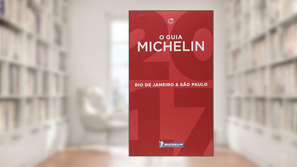 O Guia Michelin 2017 - Rio de Janeiro & São Paulo, do autor Michelin