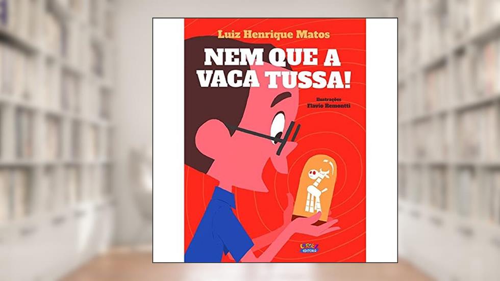 Nem que a vaca tussa!, do autor Luiz Henrique Matos