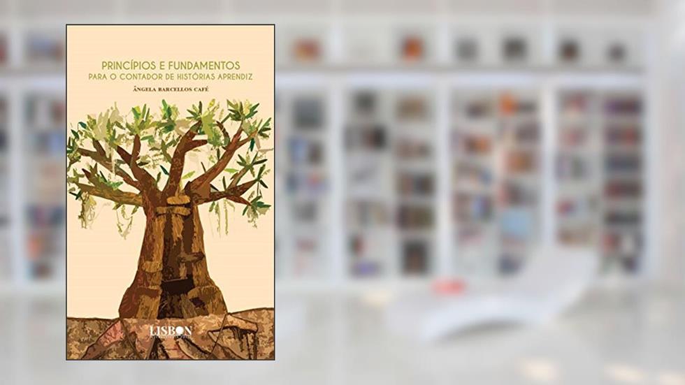 Princípios e fundamentos para o contador de histórias aprendiz, do autor Ângela Barcellos Café