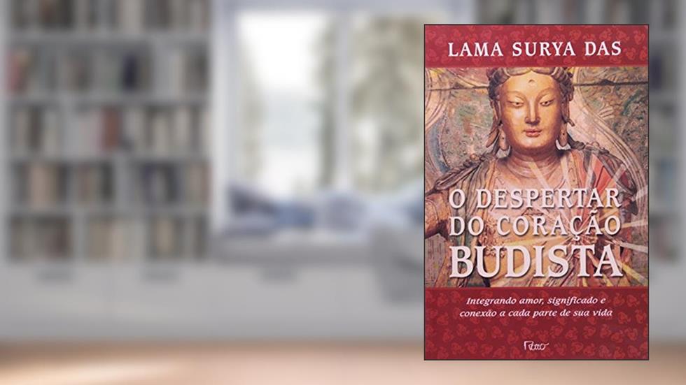 O despertar do coração budista: Intregrando amor, significado e conexão a cada parte de sua vida, do autor Lama Surya Das