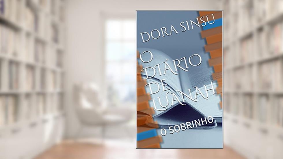 O DIÁRIO DE LUANAH : O SOBRINHO, do autor DORA SINSU
