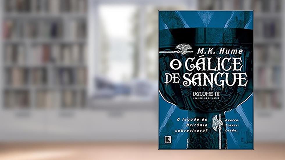O cálice de sangue (Vol. 3 Crônicas do rei Artur), do autor Marilyn Hume