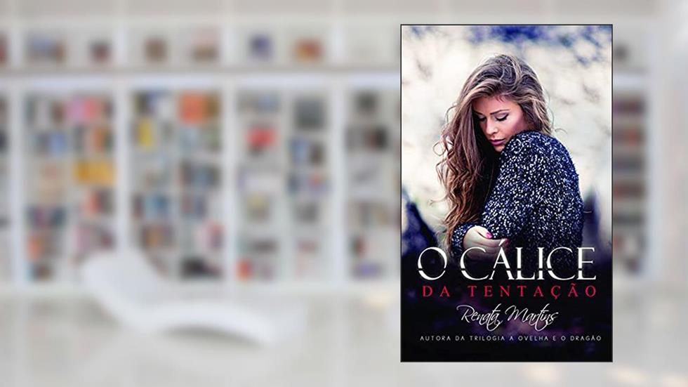 O Cálice da Tentação, do autor RENATA MARTINS