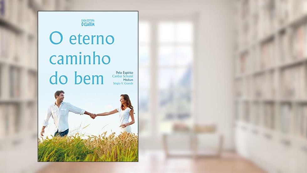O eterno caminho do bem, do autor Sérgio V. Grande