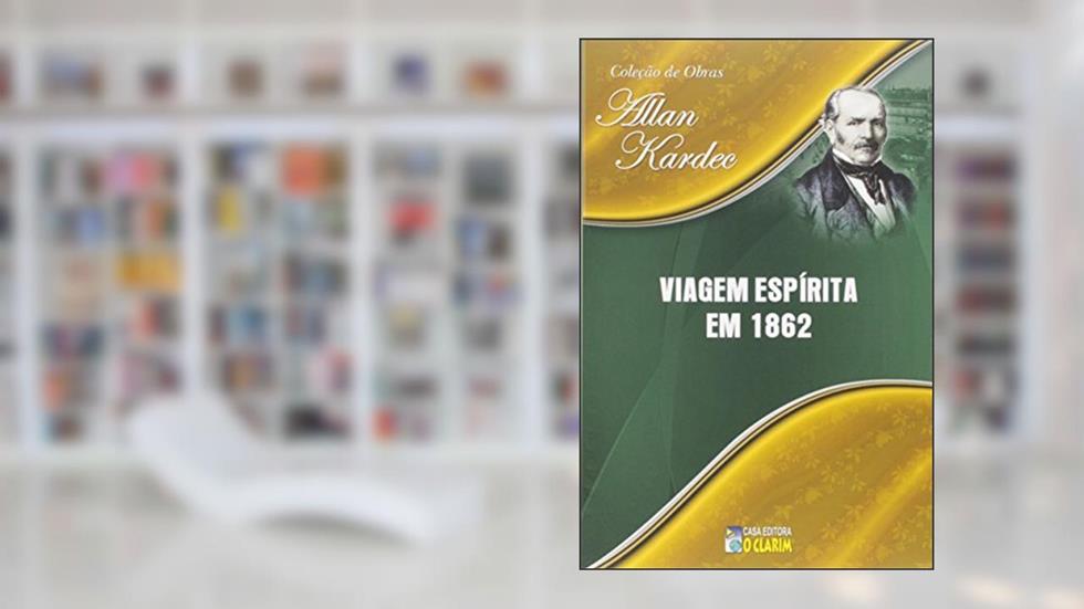 Viagem Espírita em 1862, do autor Allan Kardec