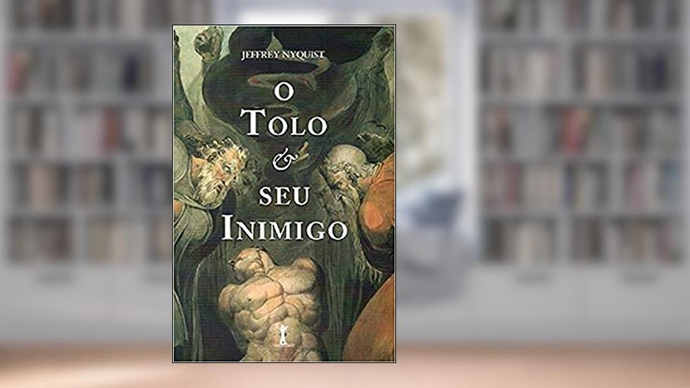 O Tolo e Seu Inimigo, do autor Jeffrey Nyquist