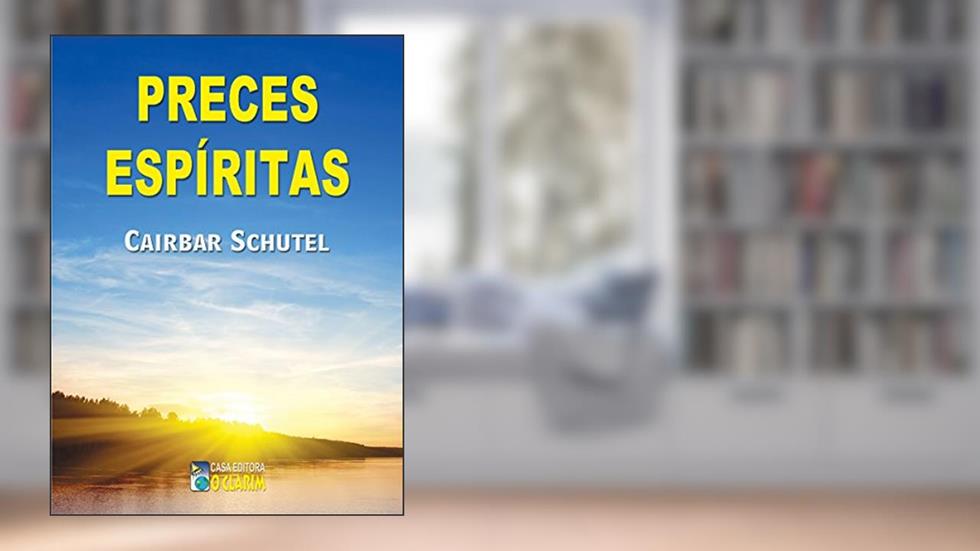 Preces Espíritas (Cairbar Schutel), do autor Cairbar Schutel