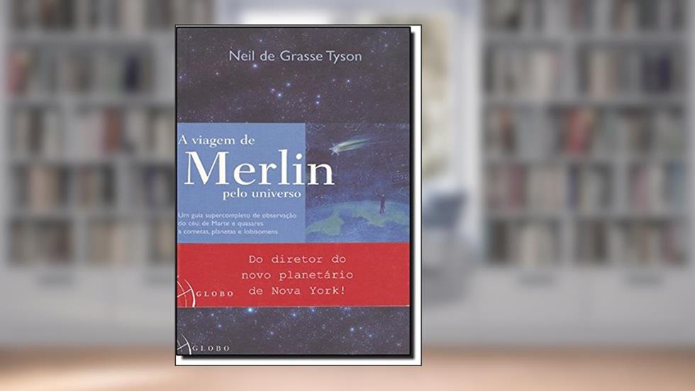 A Viagem De Merlin Pelo Universo, do autor Neil de Grasse Tyson