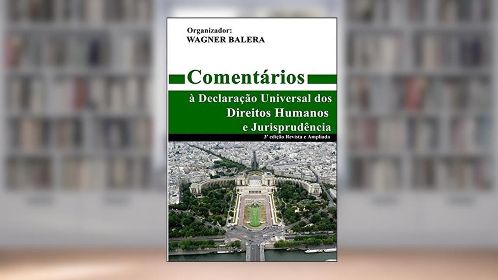 Comentários à Declaração Universal dos Direitos Humanos e Jurisprudência, do autor Wagner Balera