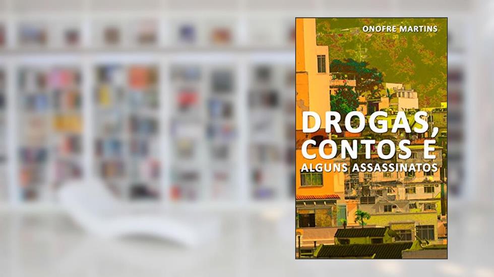 Drogas, contos e alguns assasinatos, do autor Onofre de Andrade Martins