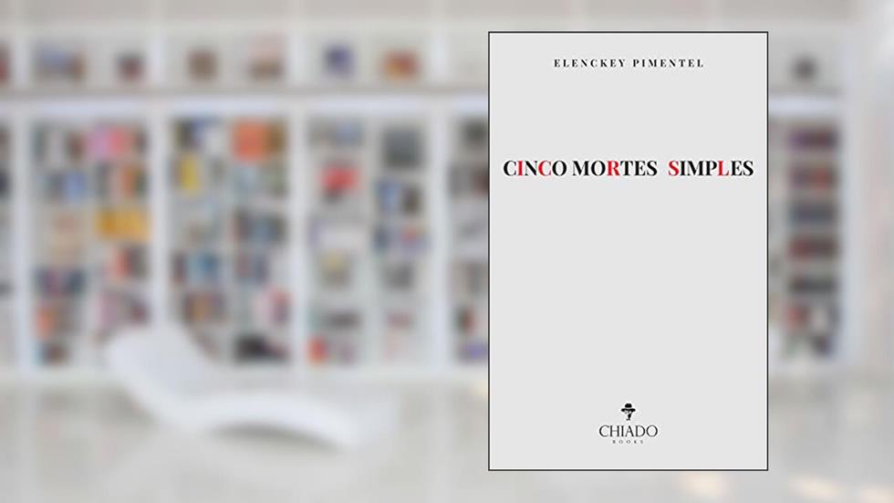 Cinco mortes simples, do autor ELENCKEY PIMENTEL