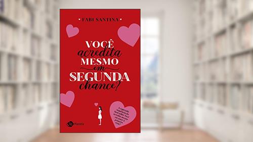 Capa de Você acredita mesmo em segunda chance?, do autor Fabi Santina