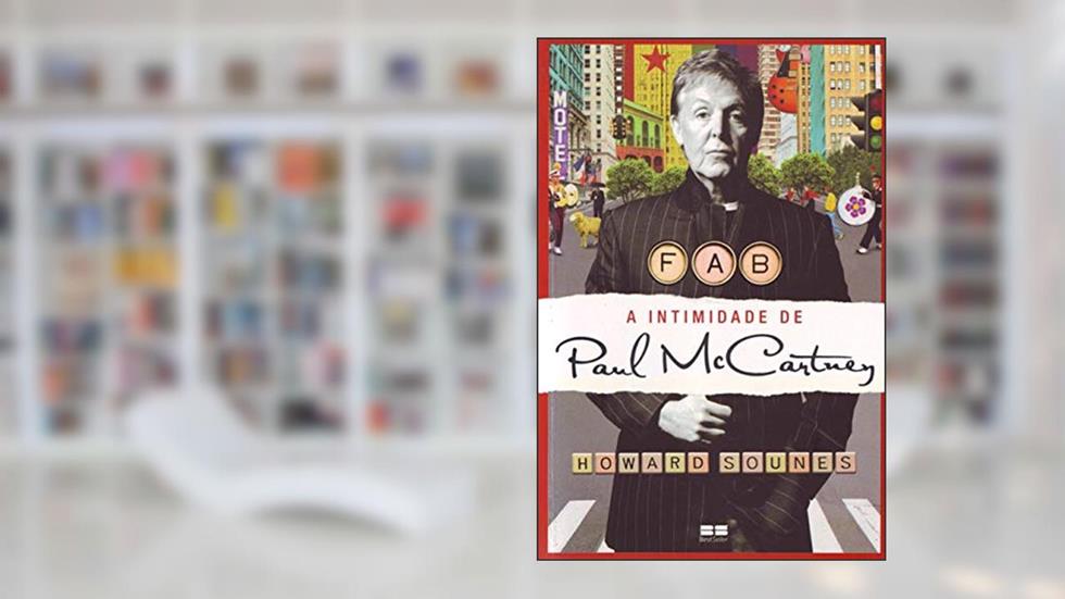 FAB: A intimidade de Paul McCartney, do autor Howard Sounes