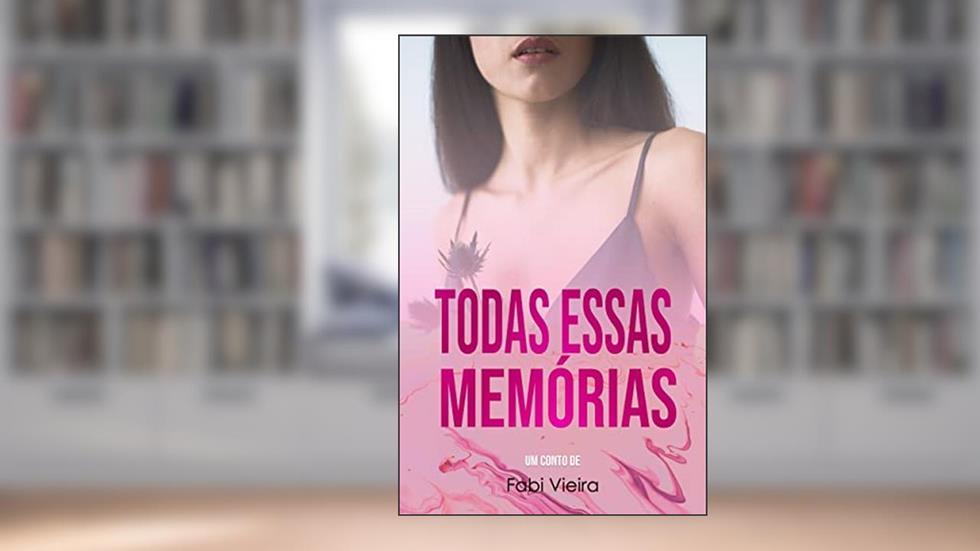 Todas essas memórias: O garoto popular e a leitora, do autor Fabi Vieira