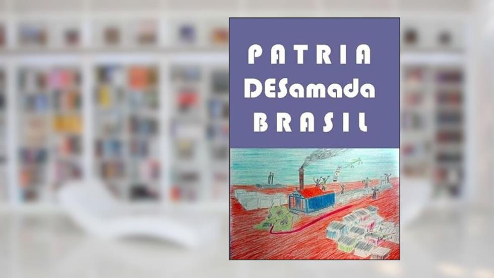Patria Desamada Brasil, do autor Carlos A. S. Moura