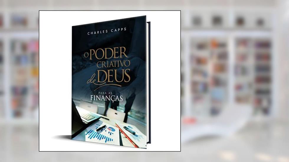O Poder Criativo de Deus Para as Finanças, do autor Charles Capps