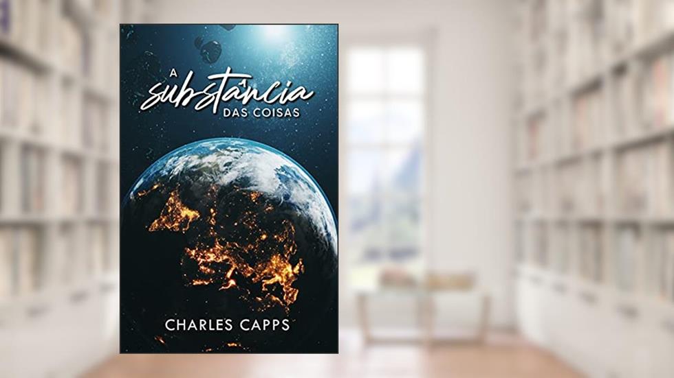 A Substância das Coisas, do autor Charles Capps