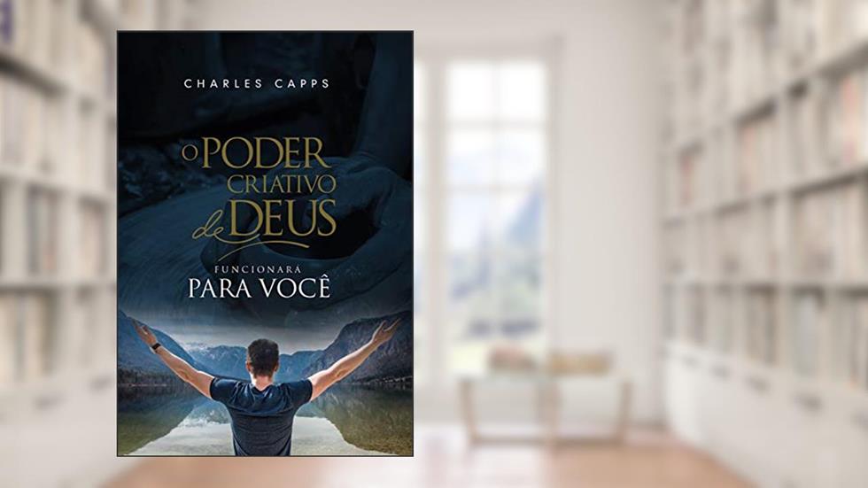 O poder Criativo de Deus Funcionará para Você, do autor Charles Capps
