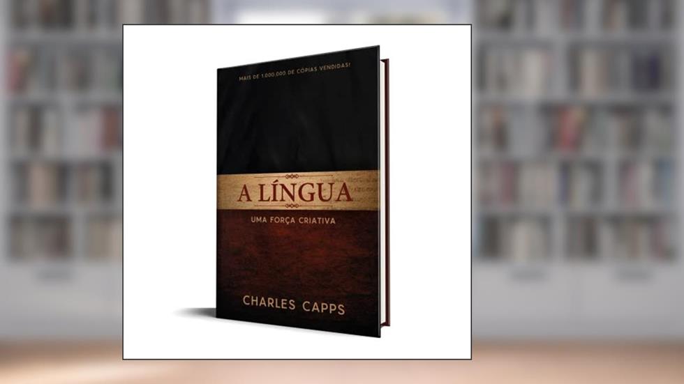 A Língua - Uma Força Criativa, do autor Charles Capps
