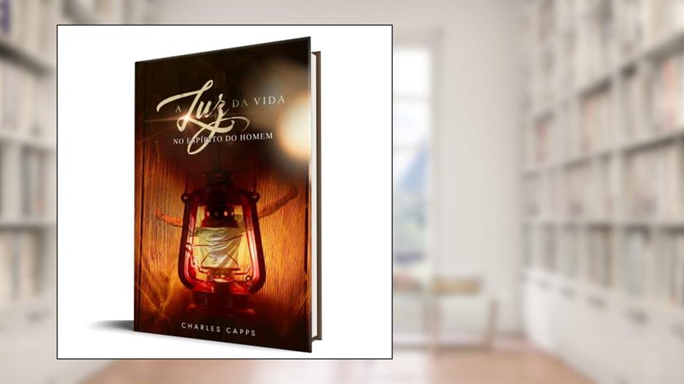 A Luz da Vida no Espírito do Homem, do autor Charles Capps