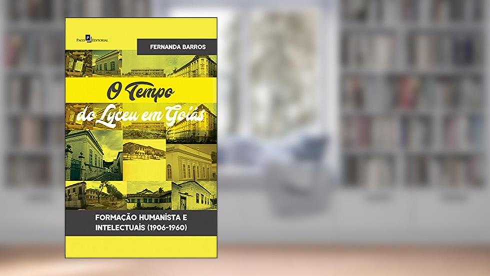 O Tempo do Lyceu em Goiás, do autor Fernanda Barros