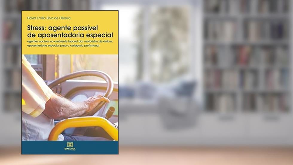 Stress - agente passível de aposentadoria especial, do autor Flávia Emilia Silva de Oliveira