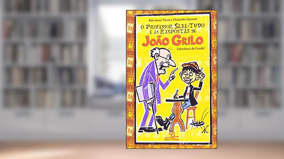 O professor sabe-tudo e as respostas de João Grilo, do autor Klevisson Viana; Doizinho Quental