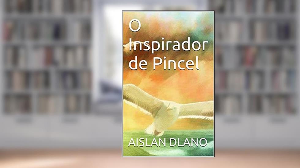 O Inspirador de Pincel, do autor AISLAN DLANO