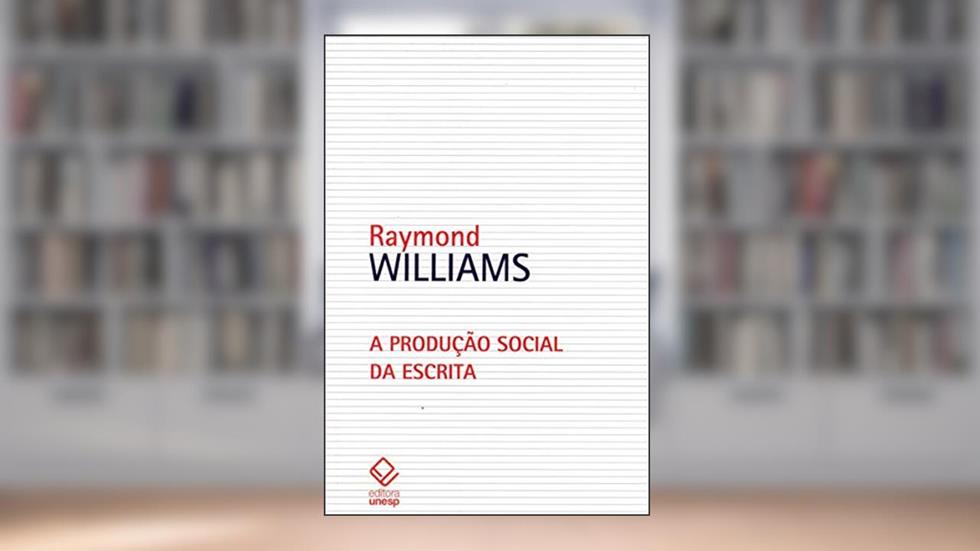 A produção social da escrita, do autor Raymond Williams