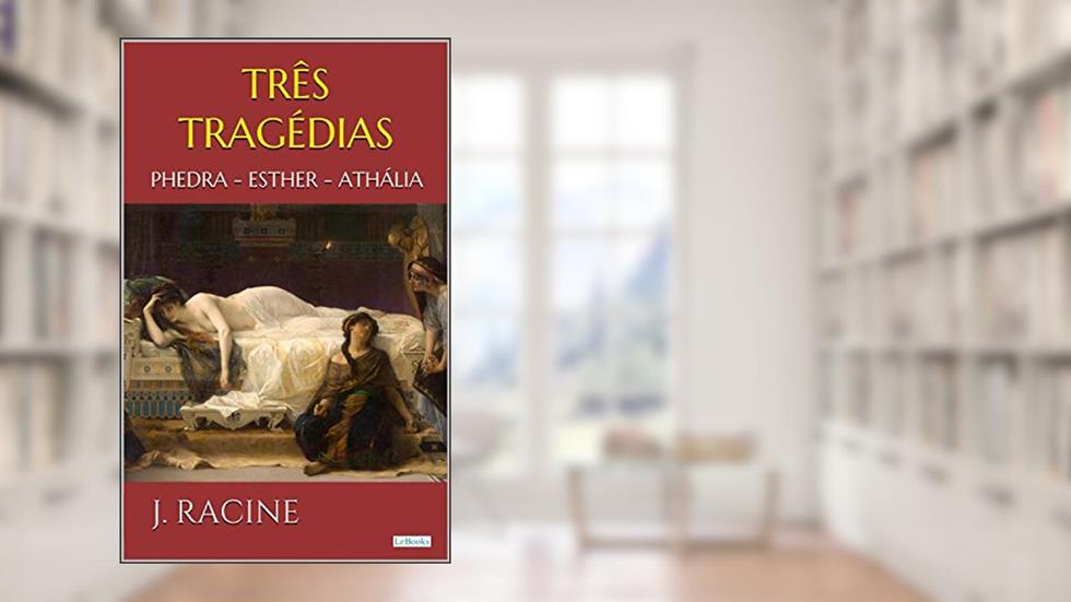 TRÊS TRAGÉDIAS - Racine, do autor J. Racine