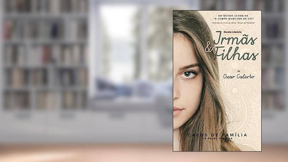 Irmãs e Filhas: de Oscar Calixto (Casos de Família), do autor Oscar Calixto