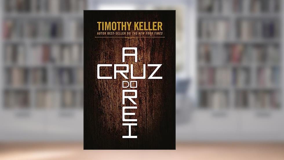 Cruz do Rei, a, do autor Timothy Keller