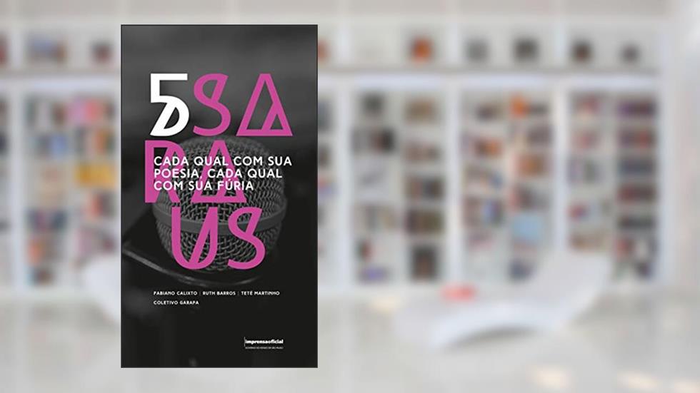 5 Saraus. Cada Qual com Sua Poesia, Cada Qual com Sua Fúria, do autor Fabiano Calixto; Ruth Barros