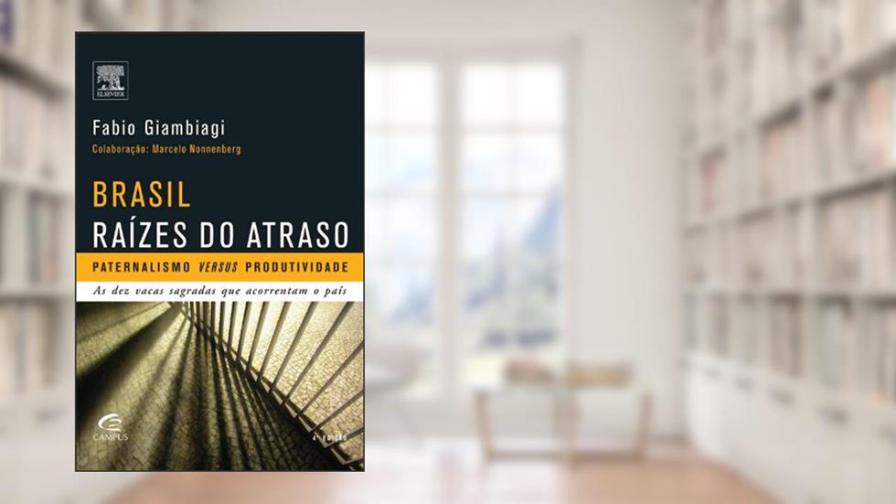 Brasil - Raízes do atraso, do autor Fabio Giambiagi; Marcelo Nonnenberg