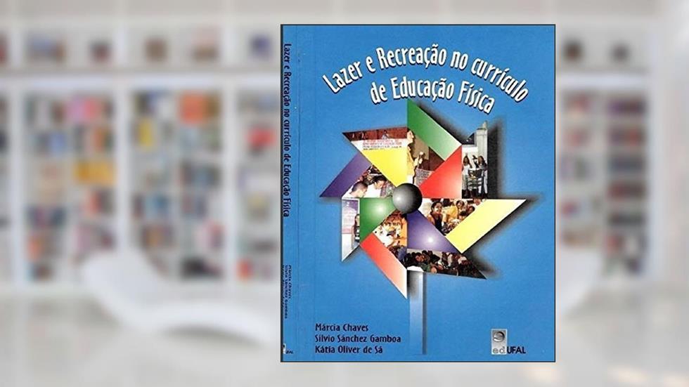 Lazer e Recreacao no Curriculo de Educacao Fisica, do autor Silvio Gamboa e outros