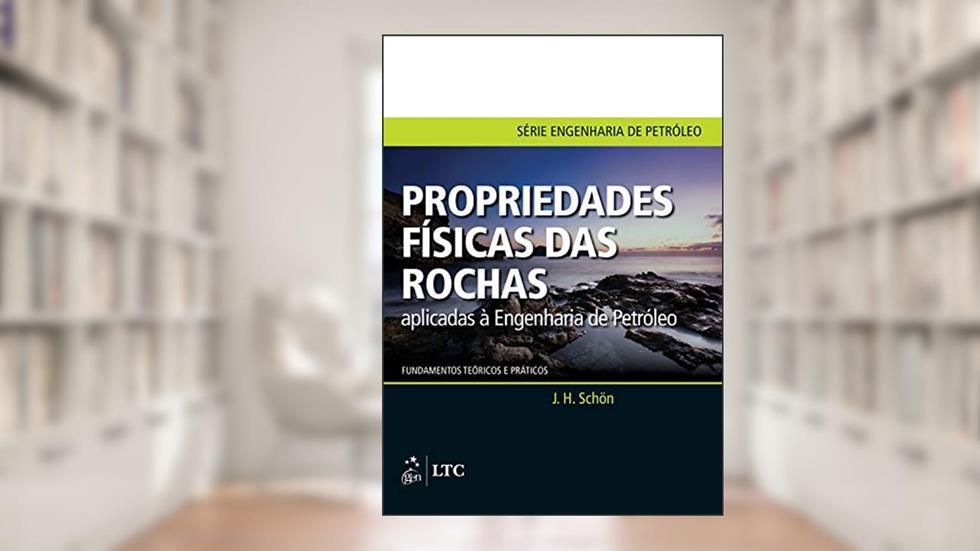 Propriedades Físicas das Rochas Aplicadas à Engenharia de Petróleo, do autor J. J. Schon
