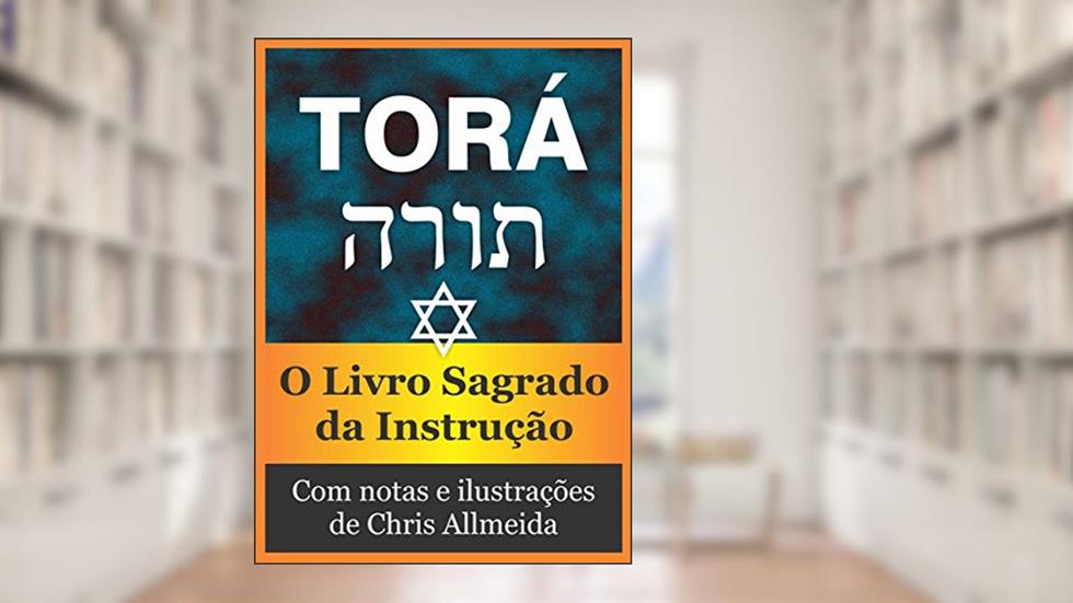 Torá (Com notas e ilustrado): O Livro Sagrado da Instrução, do autor Moisés