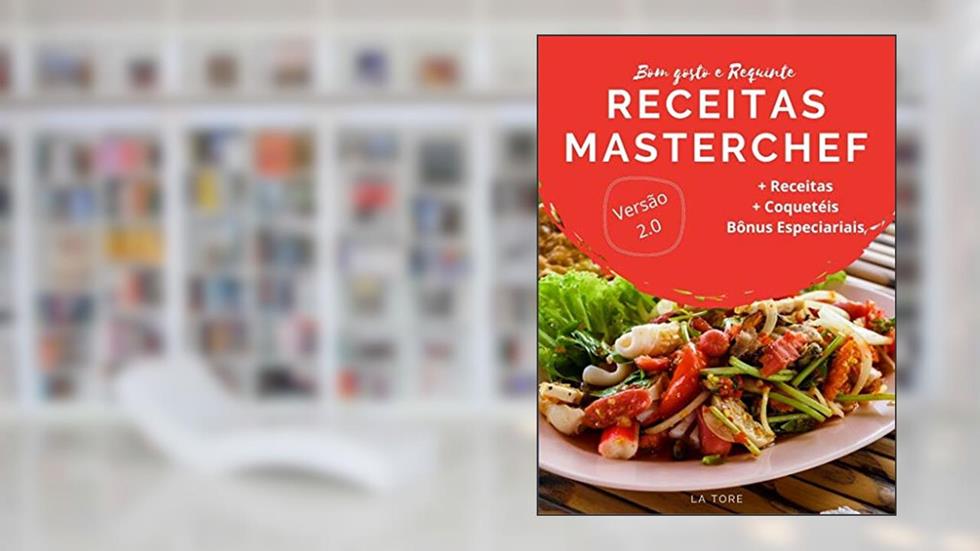 Receitas Master Chef - Prepare receitas como um profissional, do autor La tore Editora